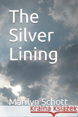 The Silver Lining Marilyn R. Schott 9781523709328 Createspace Independent Publishing Platform - książka