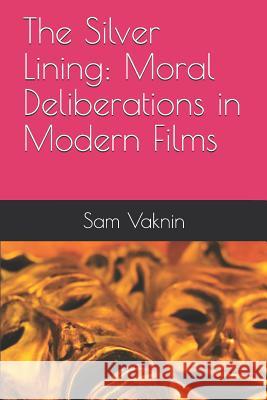 The Silver Lining: Moral Deliberations in Modern Films Lidija Rangelovska Sam Vaknin 9781717832399 Independently Published - książka