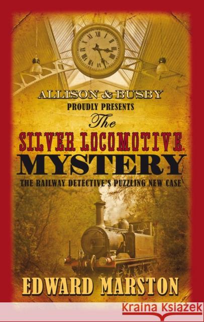 The Silver Locomotive Mystery: The bestselling Victorian mystery series Edward Marston 9780749007782 Allison & Busby - książka