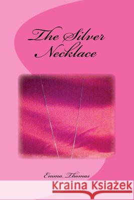 The Silver Necklace Emma Thomas 9781530011469 Createspace Independent Publishing Platform - książka