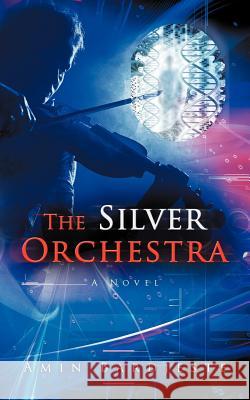 The Silver Orchestra Bardjeste, Amin 9781468552942 Authorhouse - książka
