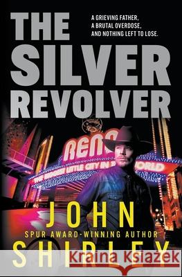 The Silver Revolver: A Western Crime Thriller John Shirley 9781685496630 Rough Edges Press - książka