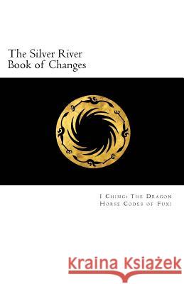 The Silver River Book of Changes Lane F. Taylor 9781500955762 Createspace Independent Publishing Platform - książka