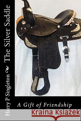 The Silver Saddle MR Harry P. Singleton 9781461092711 Createspace - książka