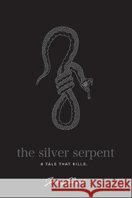The Silver Serpent: A tale that kills Jeremy Pesch 9780646861753 Jeremy Pesch - książka