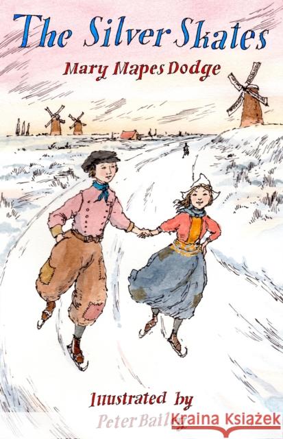 The Silver Skates Mary Mapes Dodge Peter Bailey 9781847497208 Alma Books Ltd - książka