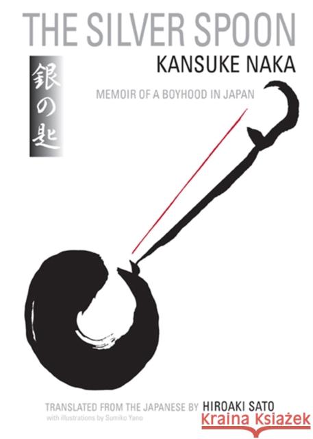 The Silver Spoon: Memoir of a Boyhood in Japan Kansuke Naka Hiroaki Sato 9781611720198 Stone Bridge Press - książka
