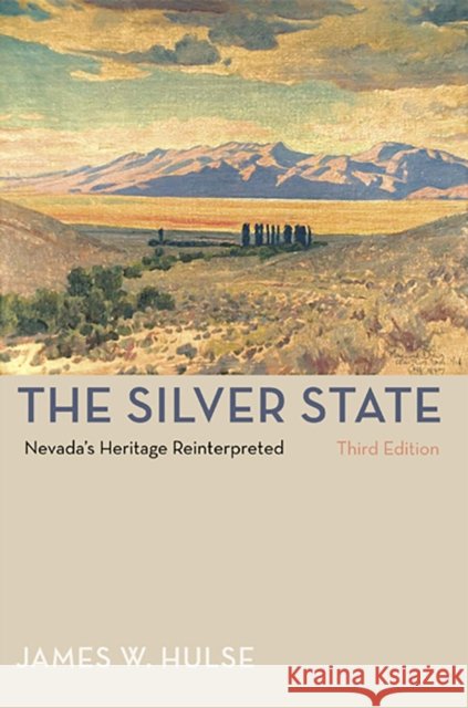 The Silver State: Nevada's Heritage Reinterpreted Hulse, James W. 9780874175929 University of Nevada Press - książka