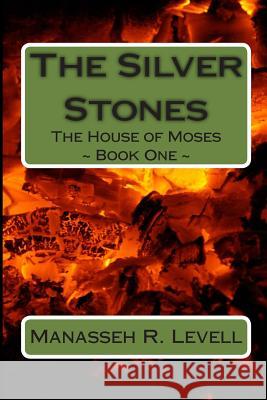 The Silver Stones: The House of Moses Manasseh R. Levell 9781495294396 Createspace - książka