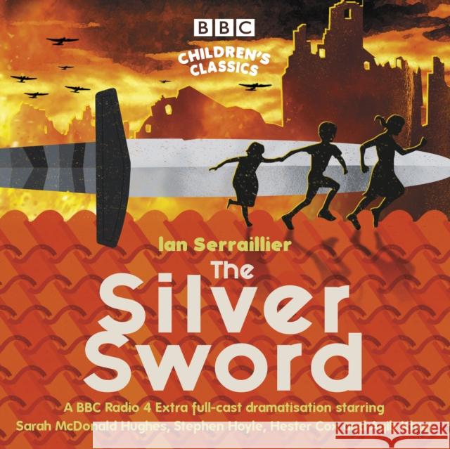 The Silver Sword: A BBC Radio full-cast dramatisation Ian Serraillier 9781787533448 BBC Physical Audio - książka