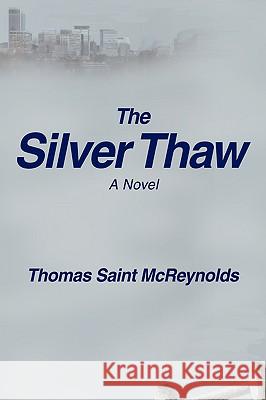 The Silver Thaw Thomas Saint McReynolds 9780595679423 iUniverse - książka