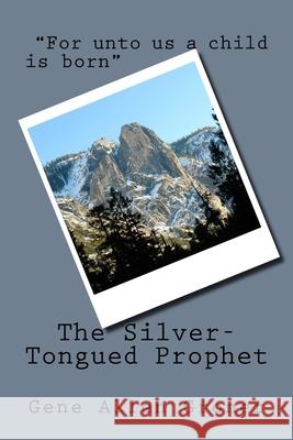The Silver-Tongued Prophet Gene Allen Groner 9781983403842 Createspace Independent Publishing Platform - książka