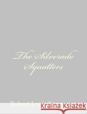 The Silverado Squatters Robert Louis Stevenson 9781491266465 Createspace - książka