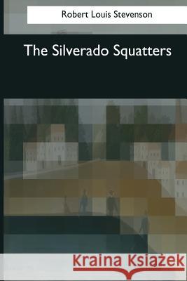 The Silverado Squatters Robert Louis Stevenson 9781545069530 Createspace Independent Publishing Platform - książka