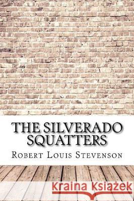 The Silverado Squatters Robert Louis Stevenson 9781974538546 Createspace Independent Publishing Platform - książka