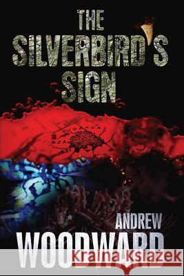 The Silverbird's Sign Andrew Woodward 9781482666724 Createspace - książka
