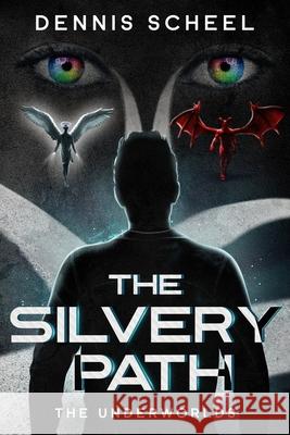The Silvery Path: The Underworlds Diane Ash Dennis Scheel 9781732429062 Dennis Scheel - książka