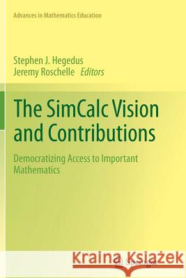 The SimCalc Vision and Contributions: Democratizing Access to Important Mathematics Stephen J. Hegedus, Jeremy Roschelle 9789400792074 Springer - książka