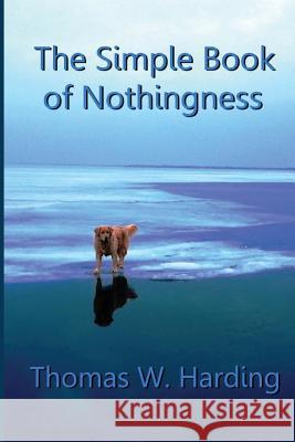 The Simple Book of Nothingness Harding Msom Thomas W. 9781503008267 Createspace - książka