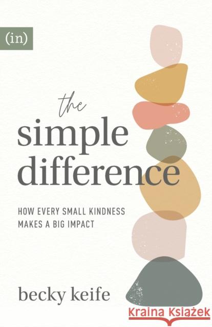 The Simple Difference – How Every Small Kindness Makes a Big Impact Becky Keife 9780800738051 Fleming H. Revell Company - książka