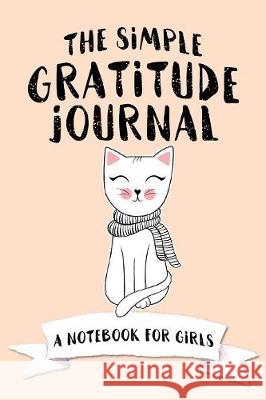 The Simple Gratitude Journal: A Notebook for Girls Shalana Frisby 9781947209619 123 Journal It Publishing - książka