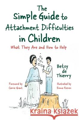 The Simple Guide to Attachment Difficulties in Children: What They Are and How to Help - audiobook Betsy de Thierry 9781785926396 Jessica Kingsley Publishers - książka