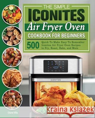 The Simple Iconites Air Fryer Oven Cookbook for Beginners Diane Villa   9781801246088 Diane Villa - książka