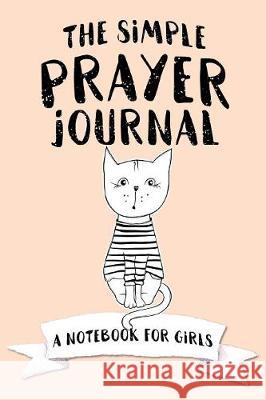 The Simple Prayer Journal: A Notebook for Girls Shalana Frisby 9781947209602 123 Journal It Publishing - książka