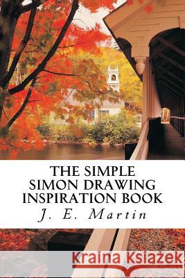 The Simple Simon Drawing Inspiration Book J. E. Martin 9781494310745 Createspace - książka