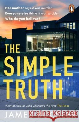 The Simple Truth: A gripping, twisty, thriller that you won’t be able to put down, perfect for fans of Anatomy of a Scandal and Showtrial James Buckler 9781529177145 Transworld - książka