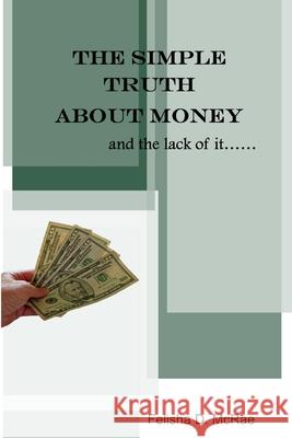 The Simple Truth about Money and the Lack of It Felisha D McRae 9781300779704 Lulu.com - książka