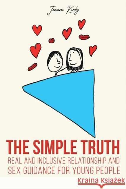 The Simple Truth: Real and Inclusive Relationship and Sex Guidance for Young People Joanne Kirby 9781398458352 Austin Macauley Publishers - książka