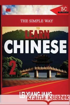 The Simple Way to Learn Chinese 2 Lei Xiangjian 9781952767142 Badcreative - książka