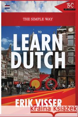 The Simple Way to Learn Dutch Erik Visser 9781952767166 Badcreative - książka