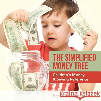 The Simplified Money Tree - Children's Money & Saving Reference Baby Professor   9781541904521 Baby Professor - książka