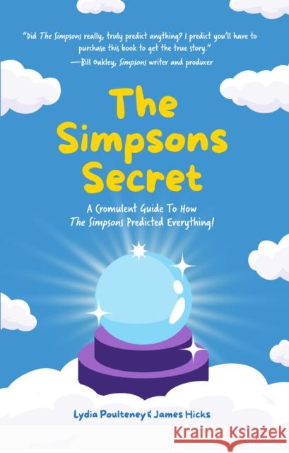 The Simpsons Secret: A Cromulent Guide To How The Simpsons Predicted Everything! James Hicks 9781684812691 Yellow Pear Press - książka