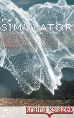 The Simulator: a dream within a Dream Frank Scott, Nisa Montie 9781504348478 Balboa Press - książka