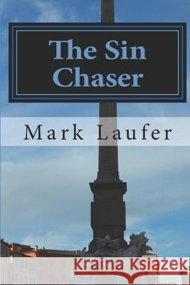 The Sin Chaser Mark William Laufer 9781543277715 Createspace Independent Publishing Platform - książka
