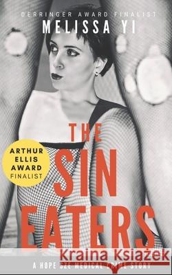 The Sin Eaters: A Hope Sze Medical Crime Story & Essay Melissa Yuan-Innes Melissa Yi 9781927341834 Windtree Press - książka