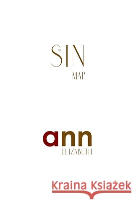 The Sin Map - Ann Elizabeth Ann Elizabeth 9781985268241 Createspace Independent Publishing Platform - książka