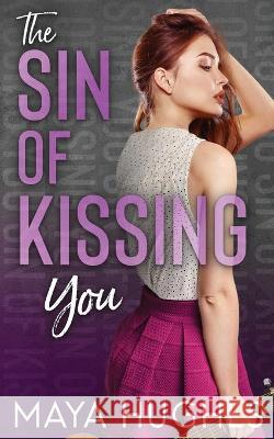 The Sin of Kissing You Maya Hughes 9781950117147 Some Kind of Wonderful Publishing LLC - książka