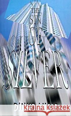 The Sin of Silver Dinko Lucic 9780759618978 Authorhouse - książka