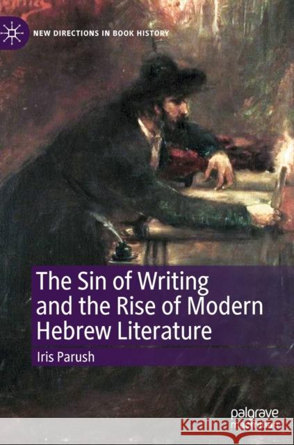 The Sin of Writing and the Rise of Modern Hebrew Literature Iris Parush 9783030818180 Palgrave MacMillan - książka