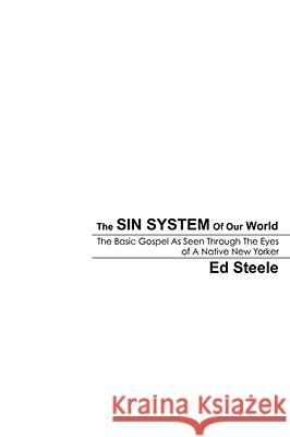 The Sin System Of Our World Ed Steele 9781606473436 Xulon Press - książka