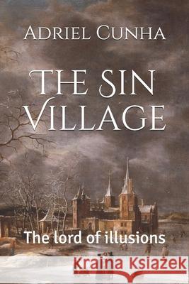 The Sin Village: The lord of illusions Adriel Cunha 9781087450940 Independently Published - książka