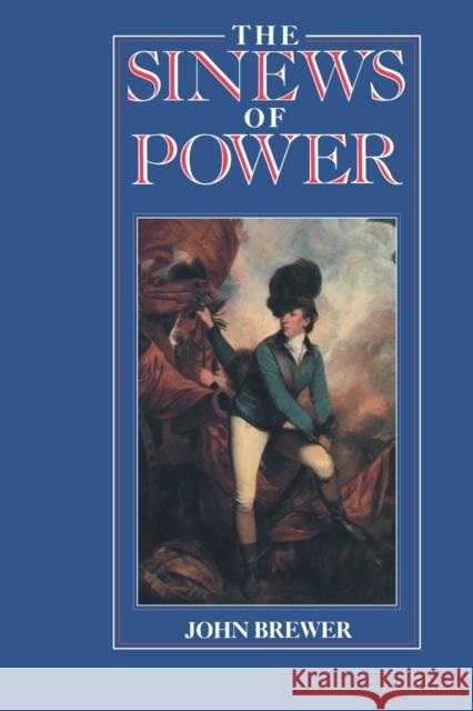 The Sinews of Power: War, Money and the English State, 1688-1783 John Brewer 9780415754927 Taylor & Francis Ltd - książka