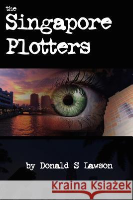The Singapore Plotters Donald S. Lawson 9781420886825 Authorhouse - książka