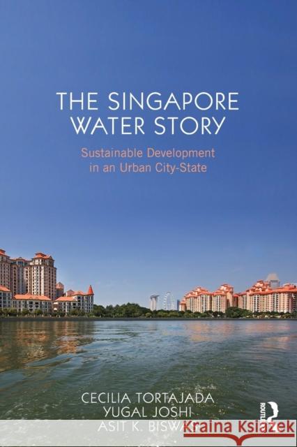 The Singapore Water Story: Sustainable Development in an Urban City-State Tortajada, Cecilia 9780415657839  - książka