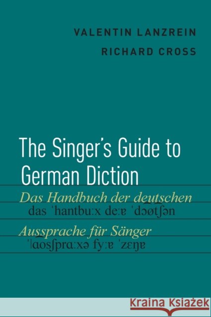 The Singer's Guide to German Diction Valentin Lanzrein Richard Cross 9780190238407 Oxford University Press, USA - książka