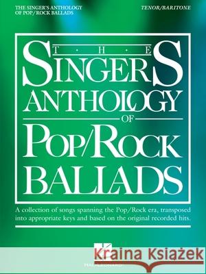 The Singer's Anthology of Pop/Rock Ballads: Tenor/Baritone Edition  9781705154144 Hal Leonard Publishing Corporation - książka